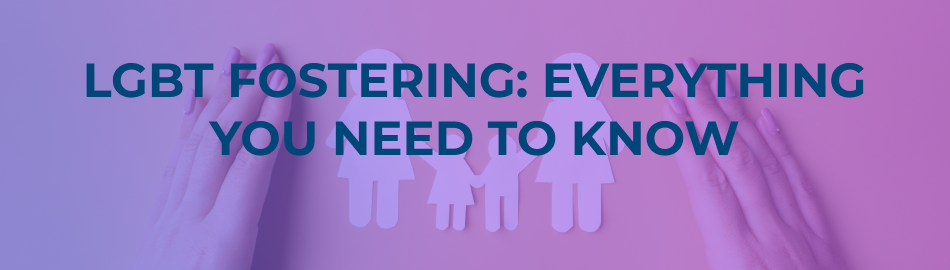 Lgbt Fostering Everything You Need To Know Fostering Dimensions